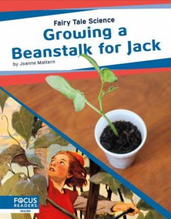 Fairy Tale Science: Growing A Beanstalk For Jack by Joanne Mattern