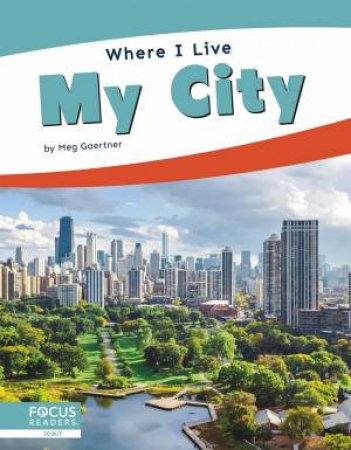 Where I Live: My City by MEG GAERTNER