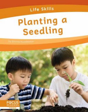 Life Skills: Planting a Seedling by EMMA HUDDLESTON
