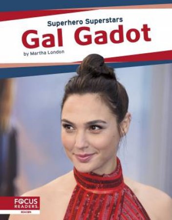 Superhero Superstars: Gal Gadot by MARTHA LONDON