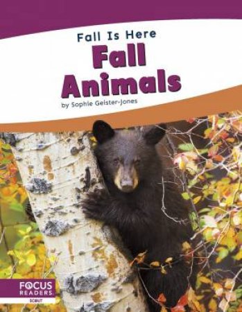 Fall is Here: Fall Animals by SOPHIE GEISTER-JONES