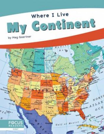 Where I Live: My Continent by MEG GAERTNER