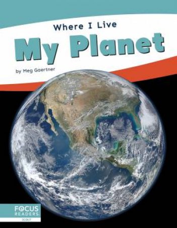 Where I Live: My Planet by MEG GAERTNER
