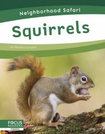 Neighborhood Safari: Squirrels by MARTHA LONDON