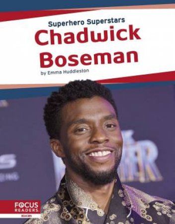 Superhero Superstars: Chadwick Boseman by EMMA HUDDLESTON