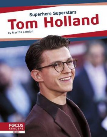 Superhero Superstars: Tom Holland by MARTHA LONDON
