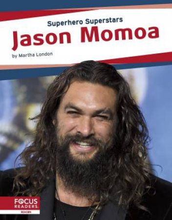 Superhero Superstars: Jason Momoa by MARTHA LONDON