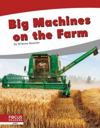 Big Machines on the Farm by BRIENNA ROSSITER