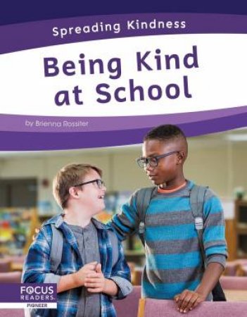 Spreading Kindness: Being Kind at School by BRIENNA ROSSITER