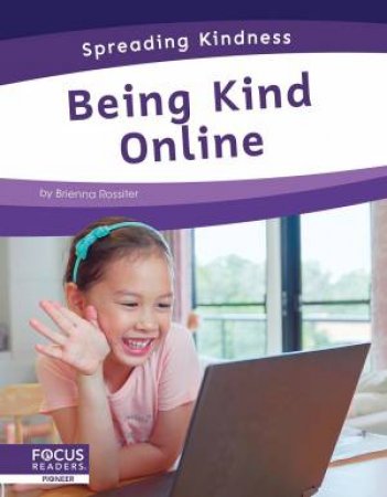 Spreading Kindness: Being Kind Online by BRIENNA ROSSITER