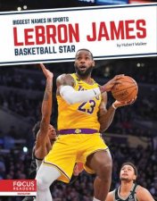 Biggest Names in Sports LeBron James Basketball Star