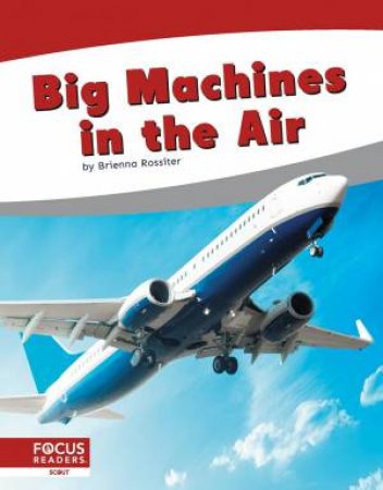 Big Machines in the Air by BRIENNA ROSSITER