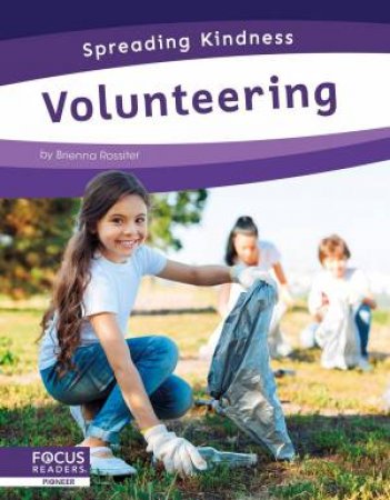 Spreading Kindness: Volunteering by BRIENNA ROSSITER