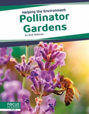 Helping the Environment: Pollinator Gardens by Nick Rebman