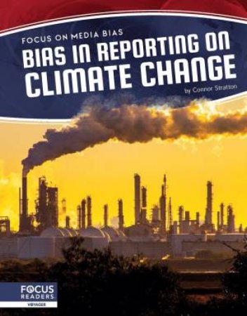 Focus on Media Bias: Bias in Reporting on Climate Change by Connor Stratton