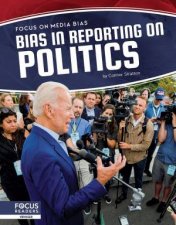Focus on Media Bias Bias in Reporting on Politics