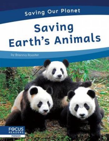 Saving Our Planet: Saving Earth's Animals by Brienna Rossiter