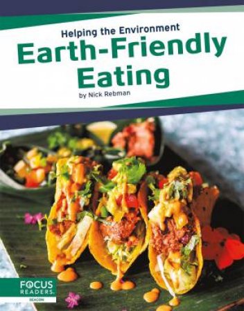 Helping the Environment: Earth-Friendly Eating by Nick Rebman