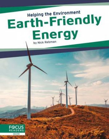 Helping the Environment: Earth-Friendly Energy by Nick Rebman
