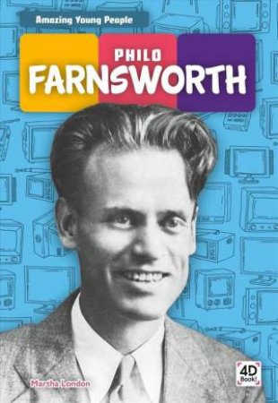 Amazing Young People: Philo Farnsworth by Martha London