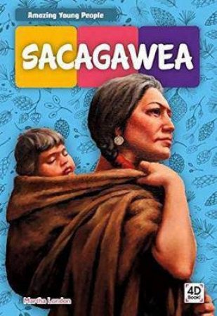 Amazing Young People: Sacagawea by Martha London