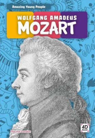 Amazing Young People: Wolfgang Amadeus Mozart by Martha London