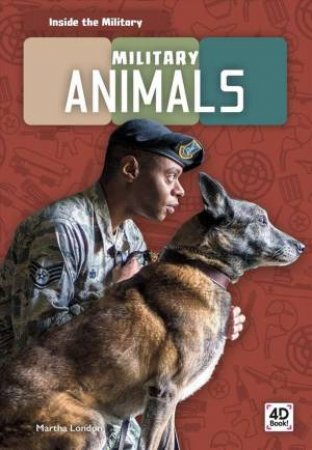 Inside The Military: Military Animals by Martha London