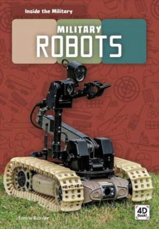 Inside The Military: Military Robots by Emma Bassier