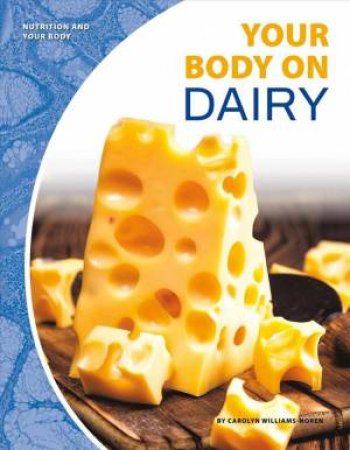 Nutrition And Your Body: Your Body On Dairy