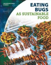 Unconventional Science Eating Bugs As Sustrainable Food