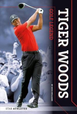 Star Athletes: Tiger Woods, Golf Legend by Doug Williams