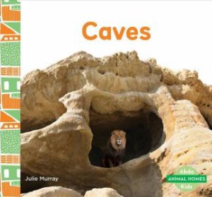 Animal Homes: Caves by Julie Murray