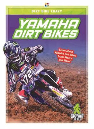 Dirt Bike Crazy: Yamaha Dirt Bikes by R. L. Van