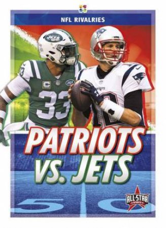 NFL Rivalries: Patriots vs. Jets by Anthony K. Hewson