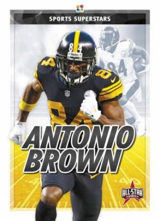 Sports Superstars: Antonio Brown by Anthony K. Hewson