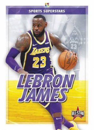 Sports Superstars: LeBron James by Anthony K. Hewson