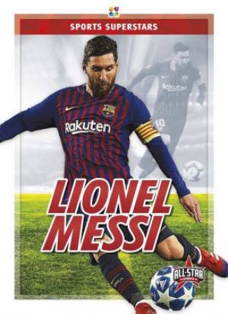 Sports Superstars: Lionel Messi by Anthony K. Hewson