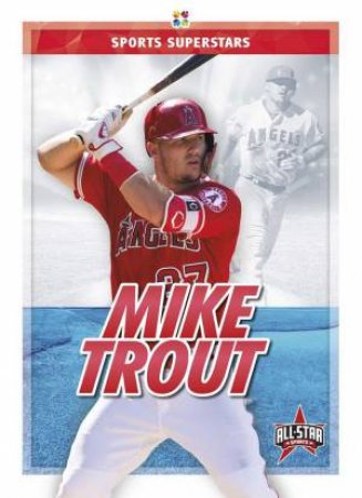 Sports Superstars: Mike Trout by Anthony K. Hewson