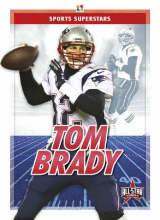 Sports Superstars: Tom Brady by Kevin Frederickson