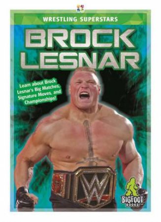 Superstars Of Wrestling: Brock Lesnar by J. R. Kinley