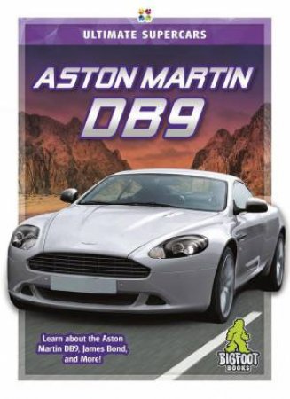 Ultimate Supercars: Aston Martin DB9 by Amy C. Rea