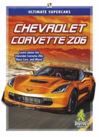 Ultimate Supercars: Chevrolet Corvette Z06 by Janie Havemeyer