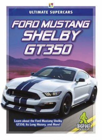 Ultimate Supercars: Ford Mustang Shelby GT350 by Tammy Gagne