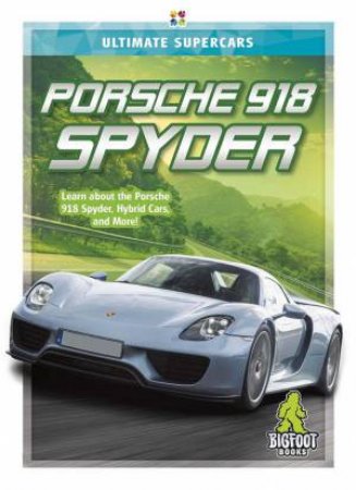 Ultimate Supercars: Porsche 918 Spyder by Thomas K. Adamson