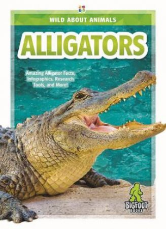 Wild About Animals: Alligators by Martha London