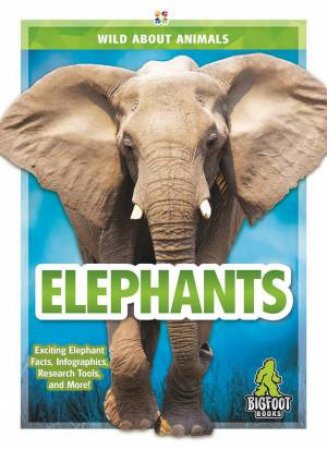 Wild About Animals: Elephants by Emma Huddleston