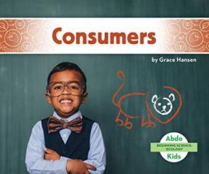 Beginning Science: Consumers by Grace Hansen