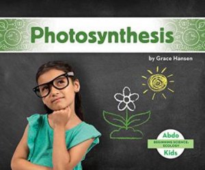 Beginning Science: Photosynthesis by Grace Hansen