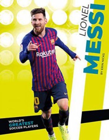 World's Greatest Soccer Players: Lionel Messi by Erin Nicks
