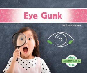 Gross Body Functions: Eye Gunk by GRACE HANSEN
